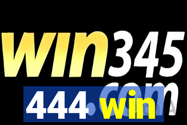 444 win